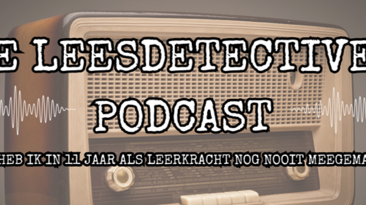 Nieuwe aflevering van De Leesdetectives Podcast! - ‘Dit heb ik in 11 jaar als leerkracht nog nooit meegemaakt.’