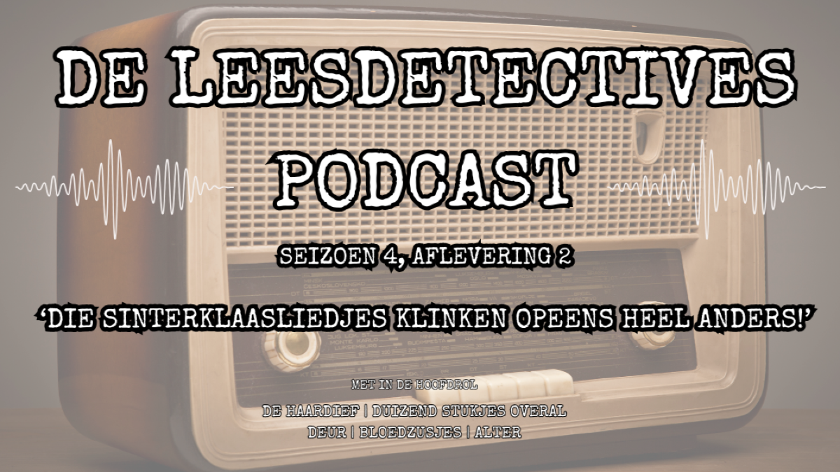 Nieuwe aflevering van De Leesdetectives Podcast! - ‘Die sinterklaasliedjes klinken opeens heel anders!’
